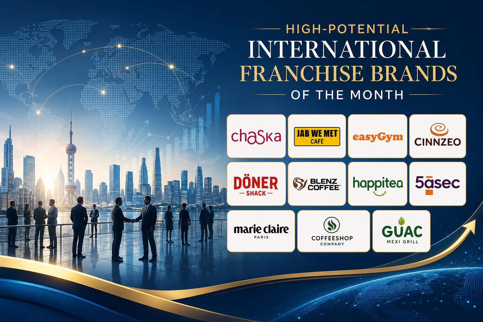 High-Potential International Franchise Brands of the Month featuring Chaska, Jab We Met Cafe, easyGym, Cinnzeo, Doner Shack, Blenz Coffee, Happitea, 5asec, Marie Claire, Coffeeshop Company, and Guac Mexi Grill